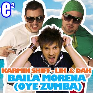 Karmin Shiff And Lik & Dak - Baila Morena (Oye Zumba) (Radio Date: 20 Aprile 2012)